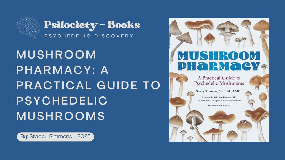 Book Review: Mushroom Pharmacy: A Practical Guide to Psychedelic Mushrooms