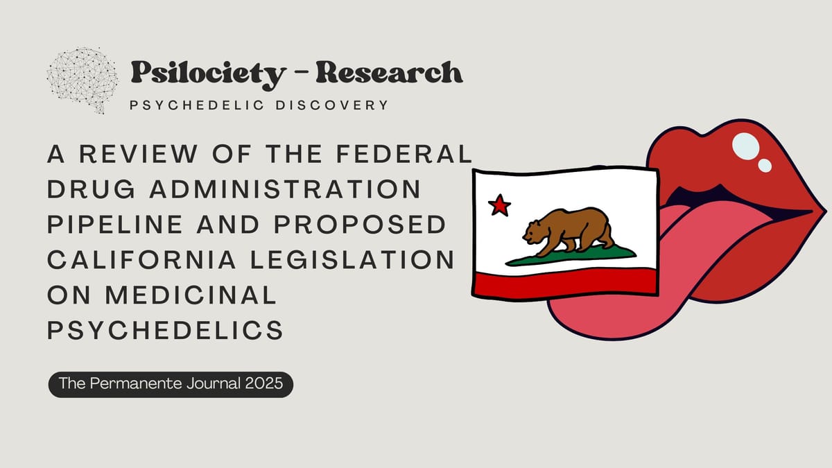 A Review of the Federal Drug Administration Pipeline and Proposed California Legislation on Medicinal Psychedelics